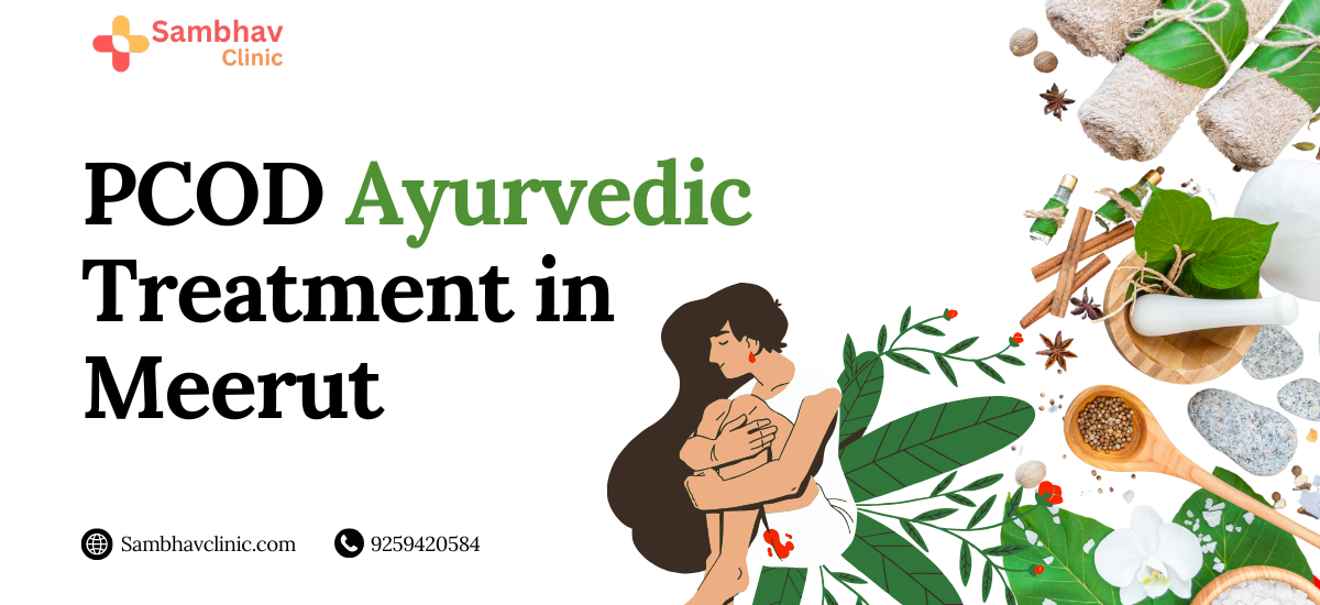 A vibrant banner for Sambhav Clinic showcasing PCOD Ayurvedic Treatment in Meerut with a woman sitting surrounded by herbal elements, Ayurvedic tools, and natural wellness imagery.
