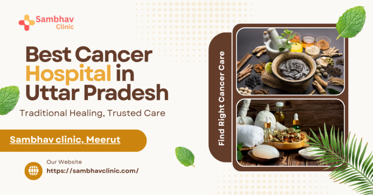 Where to Get the Best Cancer Treatment in Uttar Pradesh – A Complete Guide