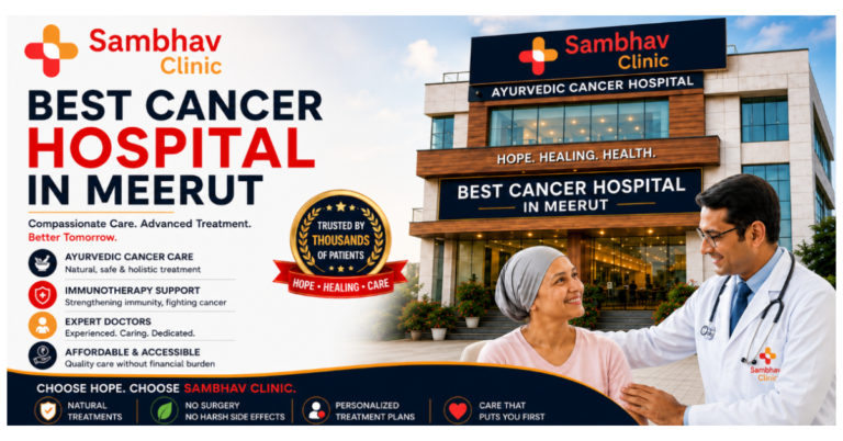 Best Cancer Clinic in Meerut: A Complete Guide for Patients (2026)