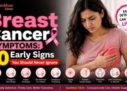 Breast cancer symptoms and 10 early signs women should never ignore – Sambhav Clinic